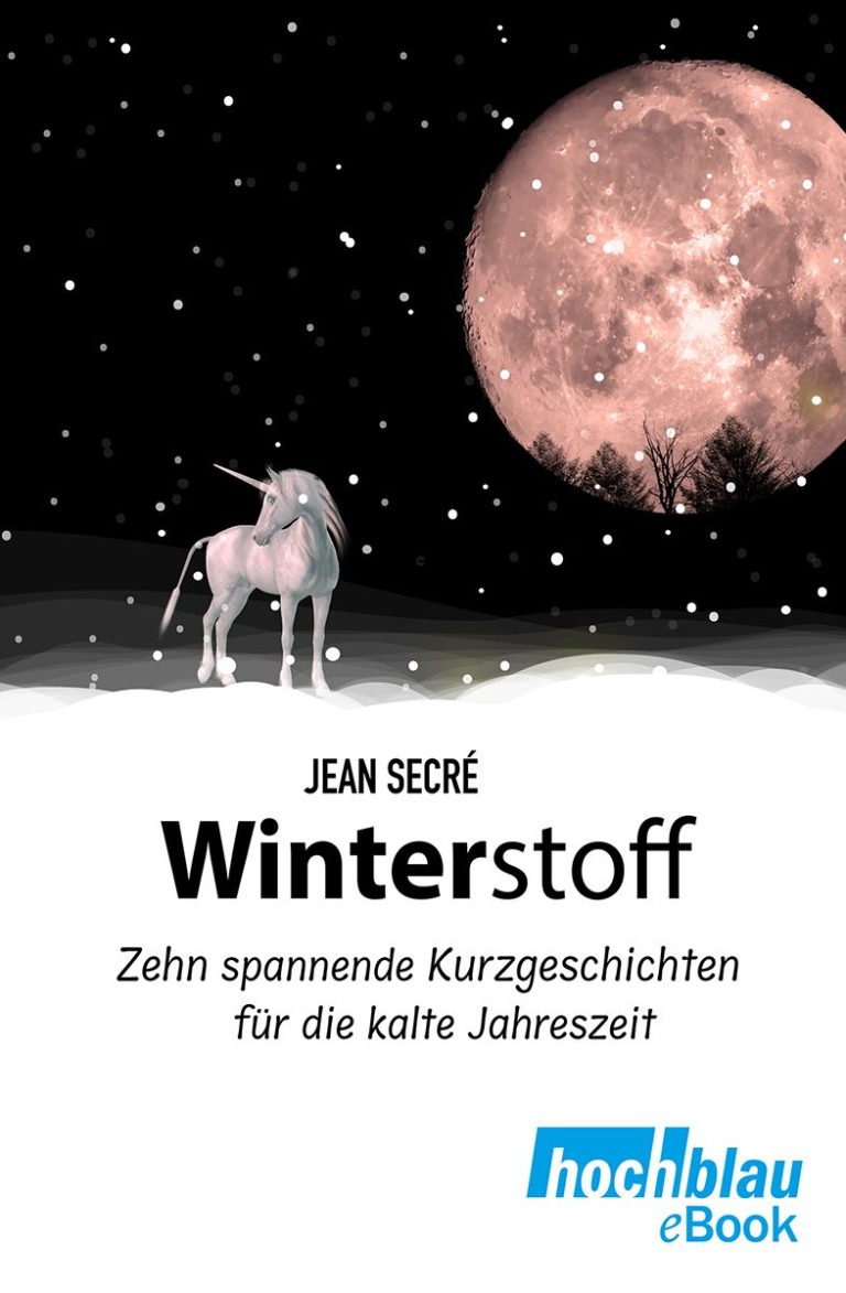 Cover des eBooks "Winterstoff" von Jean Secré mit Einhorn, Schnee und Vollmond.