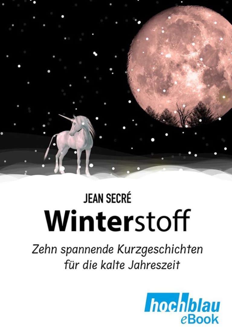eBook "Winterstoff" Das Cover des eBooks "Winterstoff" ziert ein weißes Einhorn und ein übergroßer Vollmond bei Schneefall.